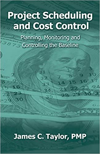 Project Scheduling and Cost Control: Planning, Monitoring and Controlling the Baseline - Epub + Converted Pdf